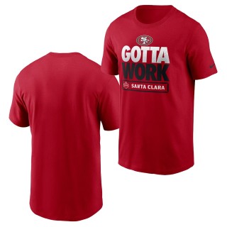 49ers 2021 NFL Training Camp T-Shirt Scarlet Gotta Work